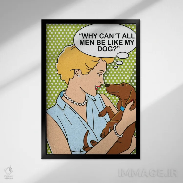 تابلو دکوراتیو چرا همه مردها نمی توانند مثل سگ من باشند؟ اثر داگ ایز گود اند کت ایز گود - نمای قابدار مشکی
