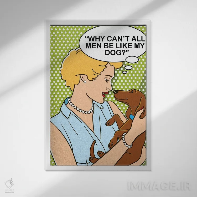 تابلو دکوراتیو چرا همه مردها نمی توانند مثل سگ من باشند؟ اثر داگ ایز گود اند کت ایز گود - نمای قابدار سفید
