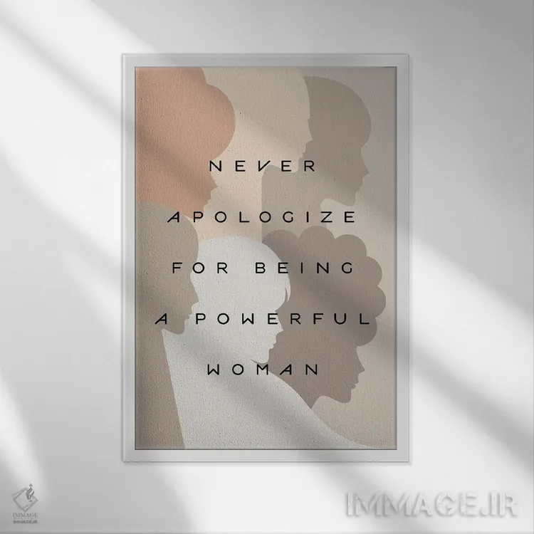 تابلو دکوراتیو قدرت دختران، هرگز عذرخواهی نکن اثر دومینیک واری - نمای قابدار سفید