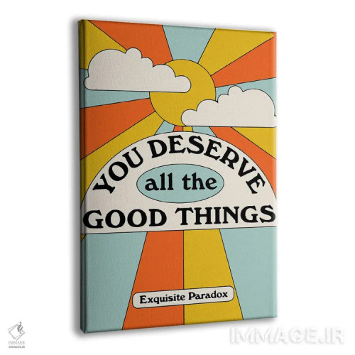 تابلو دکوراتیو تو شایسته چیزهای خوب هستی اثر پاردوکس بی نظیر - نمای پرسپکتیو محصول