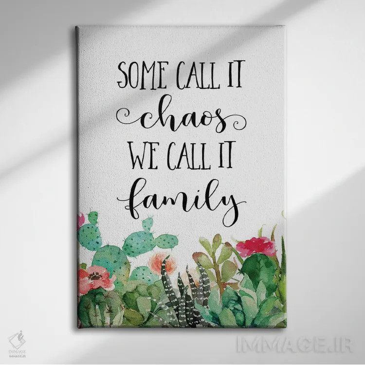 تابلو دکوراتیو برخی این را هرج و مرج می نامند، ما خانواده می نامیم اثر ادن پرینتیبلز - نمای روبهرو روی دیوار