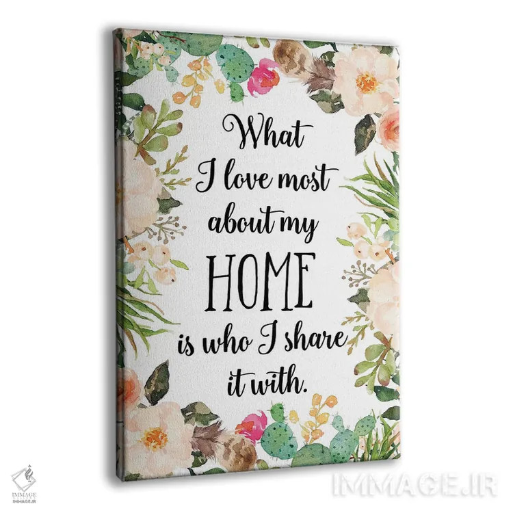 تابلو دکوراتیو آنچه بیش از هر چیز در خانه ام دوست دارم کسی ست که با او ت… اثر ادن پرینتیبلز - نمای پرسپکتیو محصول