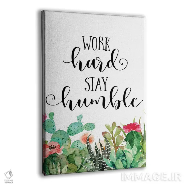 تابلو دکوراتیو سخت کار کن، متواضع بمان اثر ادن پرینتیبلز - نمای پرسپکتیو محصول
