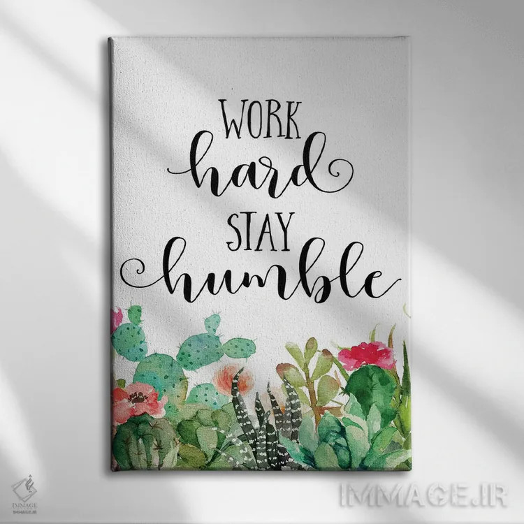 تابلو دکوراتیو سخت کار کن، متواضع بمان اثر ادن پرینتیبلز - نمای روبهرو روی دیوار