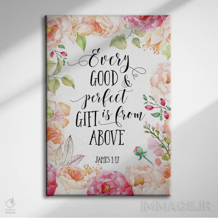 تابلو دکوراتیو هر عطای نیک و کامل از بالاست، یعقوب ۱:۱۷ اثر ادن پرینتیبلز - نمای روبهرو روی دیوار