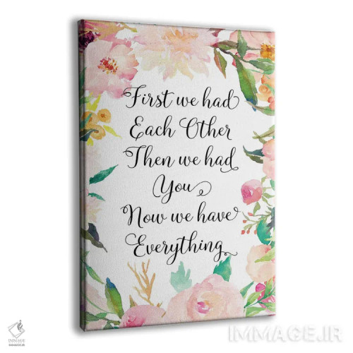 تابلو دکوراتیو اول ما همدیگر را داشتیم، بعد تو را داشتیم، حالا همه چیز د… اثر ادن پرینتیبلز - نمای پرسپکتیو محصول