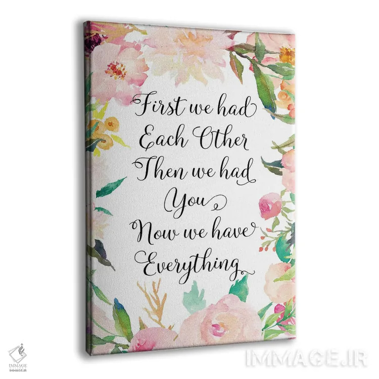 تابلو دکوراتیو اول ما همدیگر را داشتیم، بعد تو را داشتیم، حالا همه چیز د… اثر ادن پرینتیبلز - نمای پرسپکتیو محصول