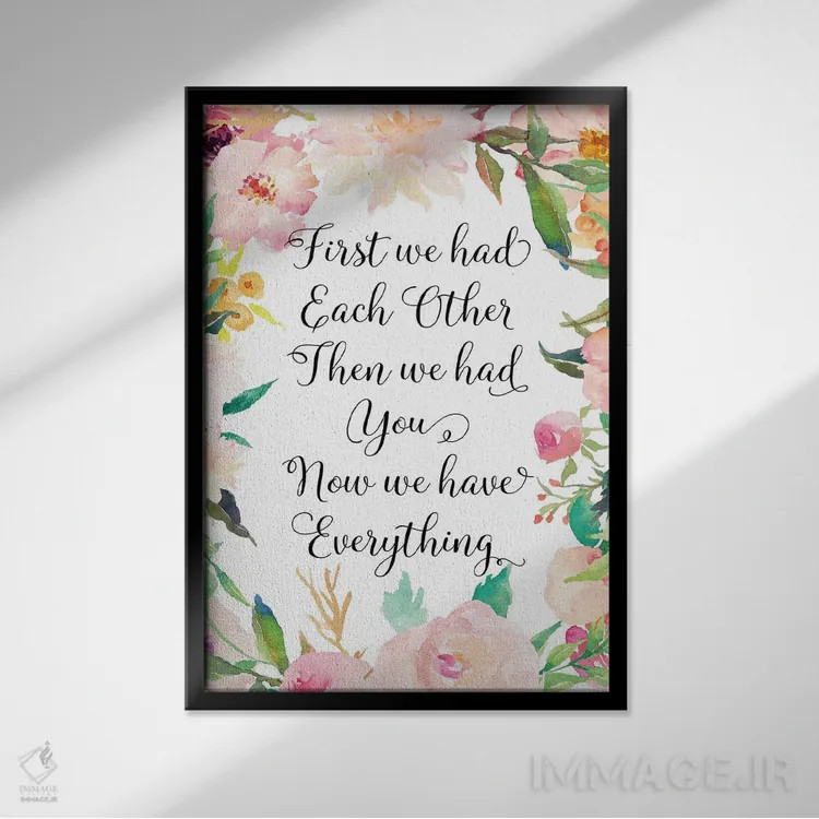 تابلو دکوراتیو اول ما همدیگر را داشتیم، بعد تو را داشتیم، حالا همه چیز د… اثر ادن پرینتیبلز - نمای قابدار مشکی