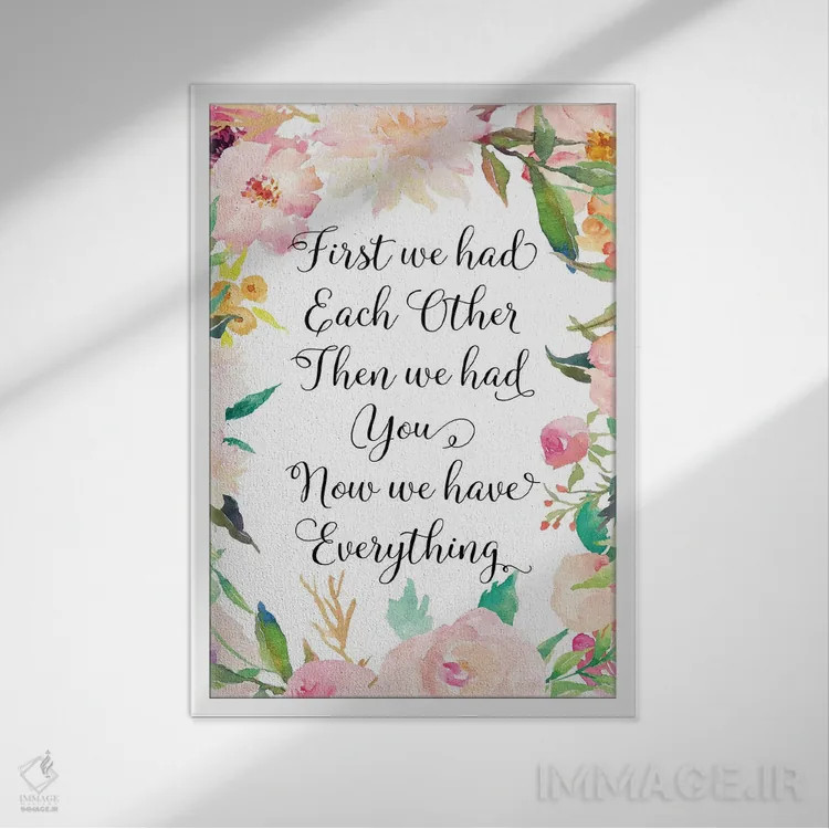 تابلو دکوراتیو اول ما همدیگر را داشتیم، بعد تو را داشتیم، حالا همه چیز د… اثر ادن پرینتیبلز - نمای قابدار سفید