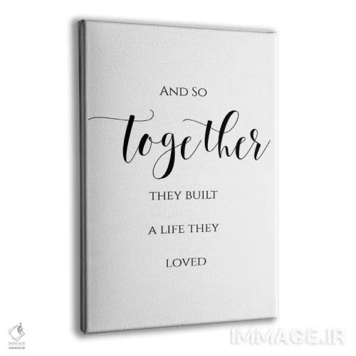 تابلو دکوراتیو و آنگونه با هم زندگی ای ساختند که دوستش داشتند اثر ادن پرینتیبلز - نمای پرسپکتیو محصول