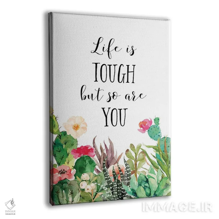 تابلو دکوراتیو زندگی سخت است، اما تو هم قوی هستی اثر ادن پرینتیبلز - نمای پرسپکتیو محصول
