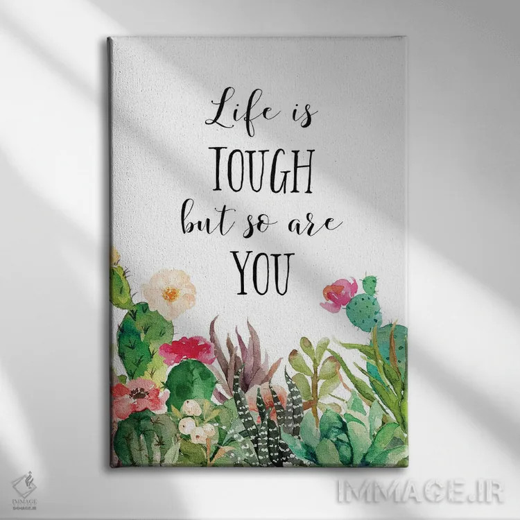 تابلو دکوراتیو زندگی سخت است، اما تو هم قوی هستی اثر ادن پرینتیبلز - نمای روبهرو روی دیوار