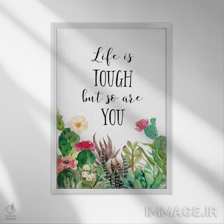 تابلو دکوراتیو زندگی سخت است، اما تو هم قوی هستی اثر ادن پرینتیبلز - نمای قابدار سفید