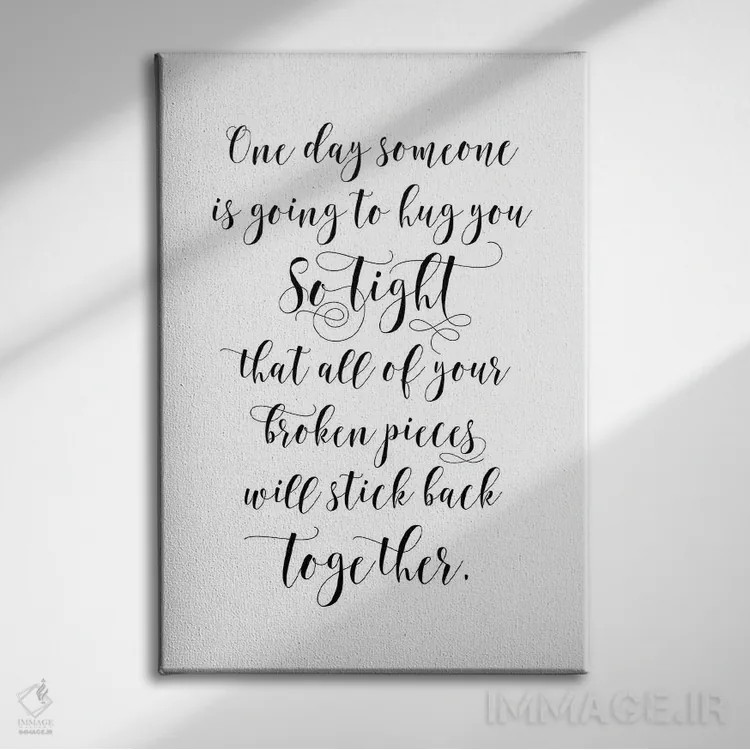 تابلو دکوراتیو روزی کسی آنقدر محکم تو را در آغوش می گیرد که تکه هایت دوب… اثر ادن پرینتیبلز - نمای روبهرو روی دیوار