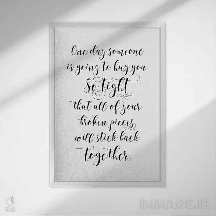 تابلو دکوراتیو روزی کسی آنقدر محکم تو را در آغوش می گیرد که تکه هایت دوب… اثر ادن پرینتیبلز - نمای قابدار سفید