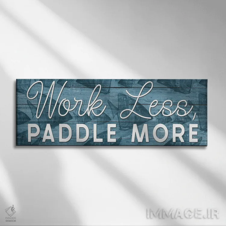 تابلو دکوراتیو Paddle More,کمتر کار کن، بیشتر پارو بزن اثر یاس نفاس دیزاینز - نمای روبهرو روی دیوار