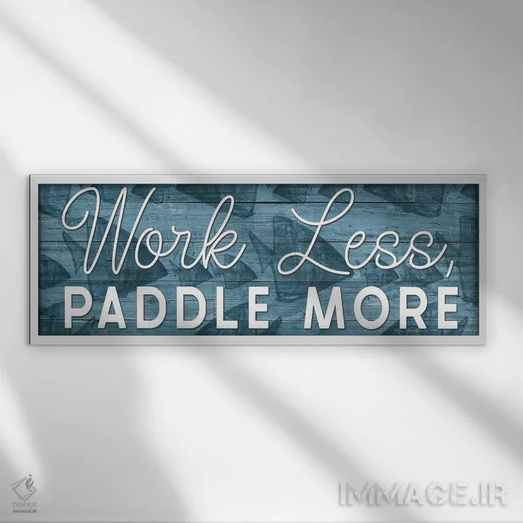 تابلو دکوراتیو Paddle More,کمتر کار کن، بیشتر پارو بزن اثر یاس نفاس دیزاینز - نمای قابدار سفید