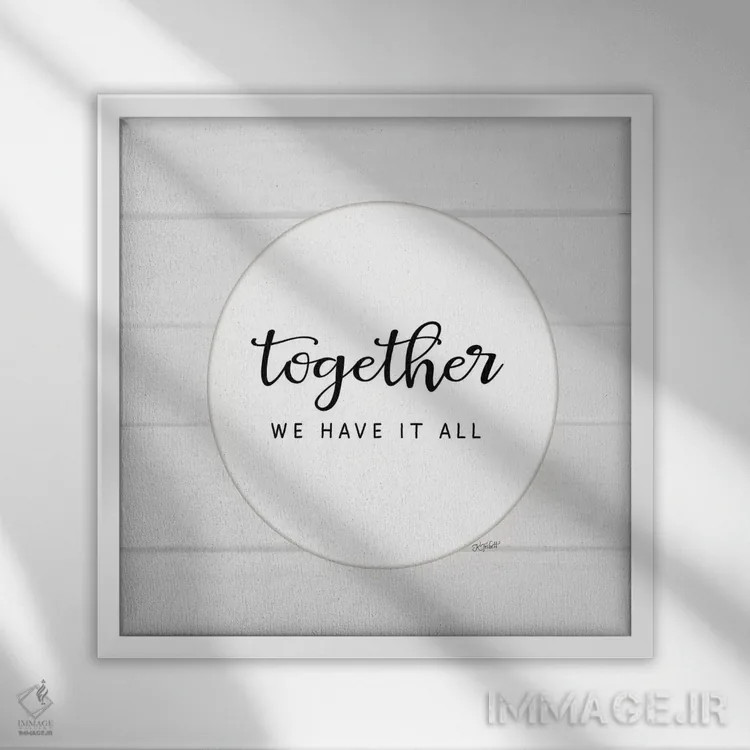 تابلو مدرن با هم همه چیز داریم اثر کارن تریبت - نمای قابدار سفید