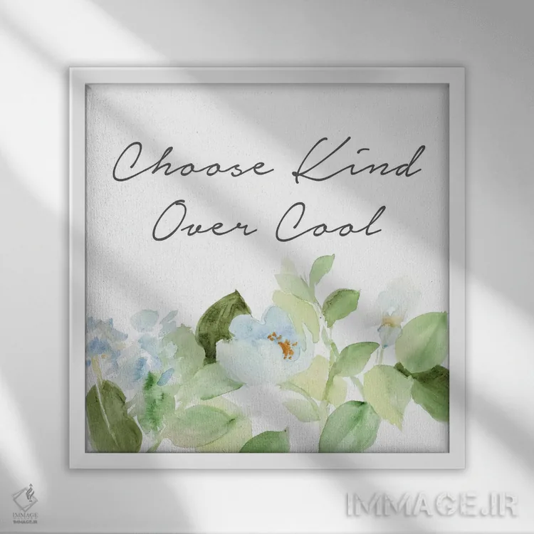 تابلو دکوراتیو "مهربانی را بر جذابیت انتخاب کن" اثر لینی لورث - نمای قابدار سفید