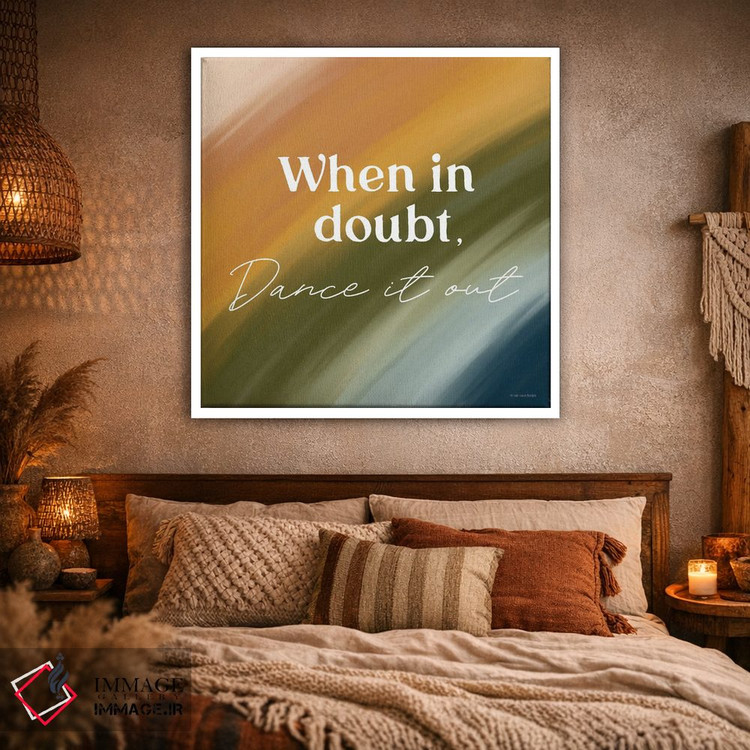 تابلو دکوراتیو Dance It Out,هر وقت شک داشتی، برقص! اثر لیدی لوئیز دیزاینز - D1W