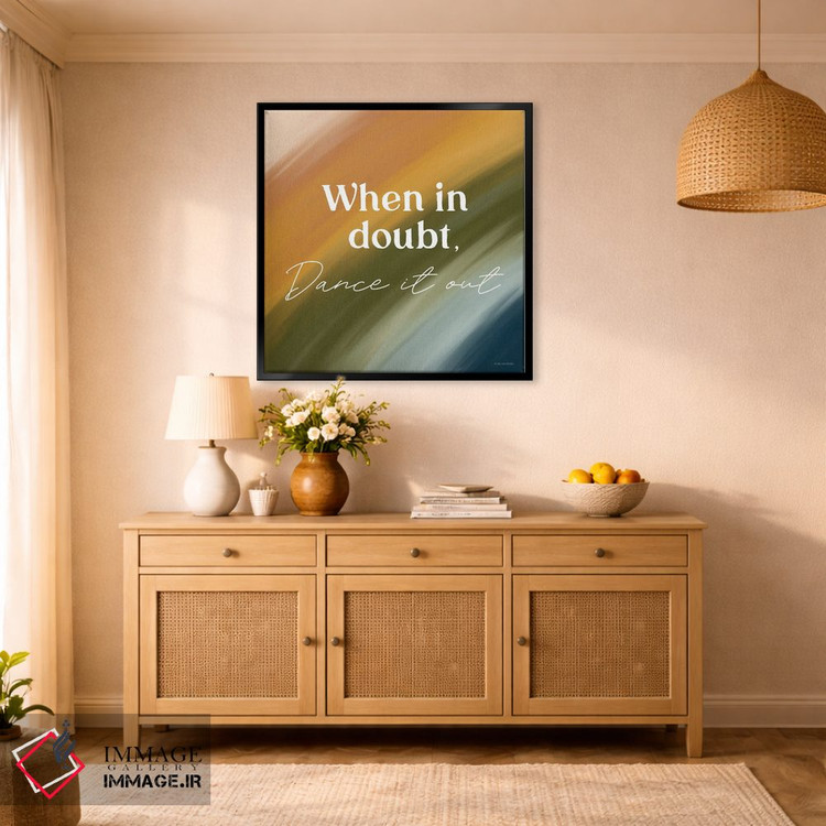 تابلو دکوراتیو Dance It Out,هر وقت شک داشتی، برقص! اثر لیدی لوئیز دیزاینز - D2B
