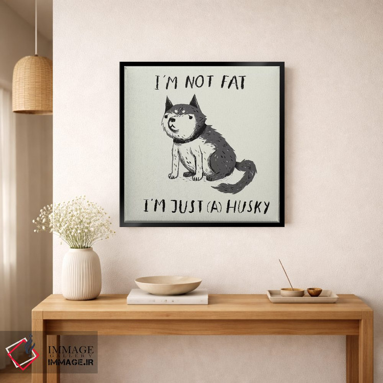 تابلو دکوراتیو چاق نیستم، فقط هاسکی ام اثر لوئیس روسکوش - D1B