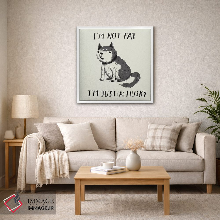 تابلو دکوراتیو چاق نیستم، فقط هاسکی ام اثر لوئیس روسکوش - D3W