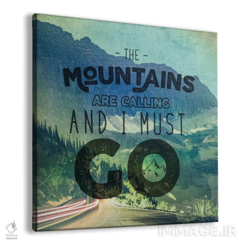 تابلو دکوراتیو کوه ها مرا فرا می خوانند و باید بروم اثر نیچر مجیک - نمای پرسپکتیو محصول