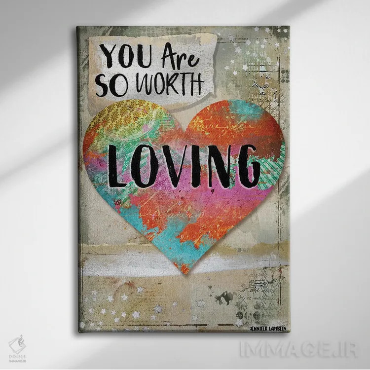 تابلو دکوراتیو تو ارزش دوست داشته شدن را داری اثر جنیفر لمباین - نمای روبهرو روی دیوار