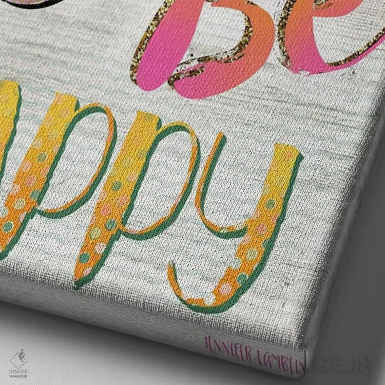 تابلو دکوراتیو وقتشه که خوشحال باشی اثر جنیفر لمباین - نمای نزدیک بافت بوم