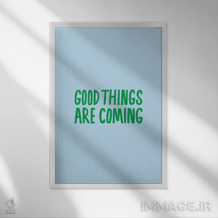 تابلو دکوراتیو اتفاقات خوب در راه است اثر جولیا والک - نمای قابدار سفید