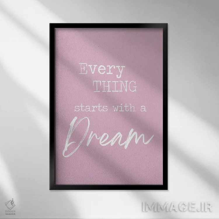 تابلو مدرن همه چیز با یک رویا آغاز می شود اثر لولا بیژو و کمپانی - نمای قابدار مشکی