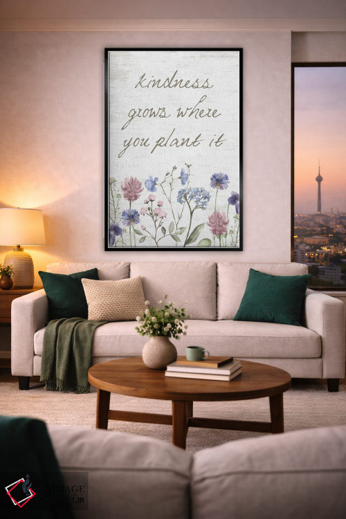 تابلو دکوراتیو مهربانی در هر جایی که بکاری رشد می کند اثر لترد اند لایند - D2B
