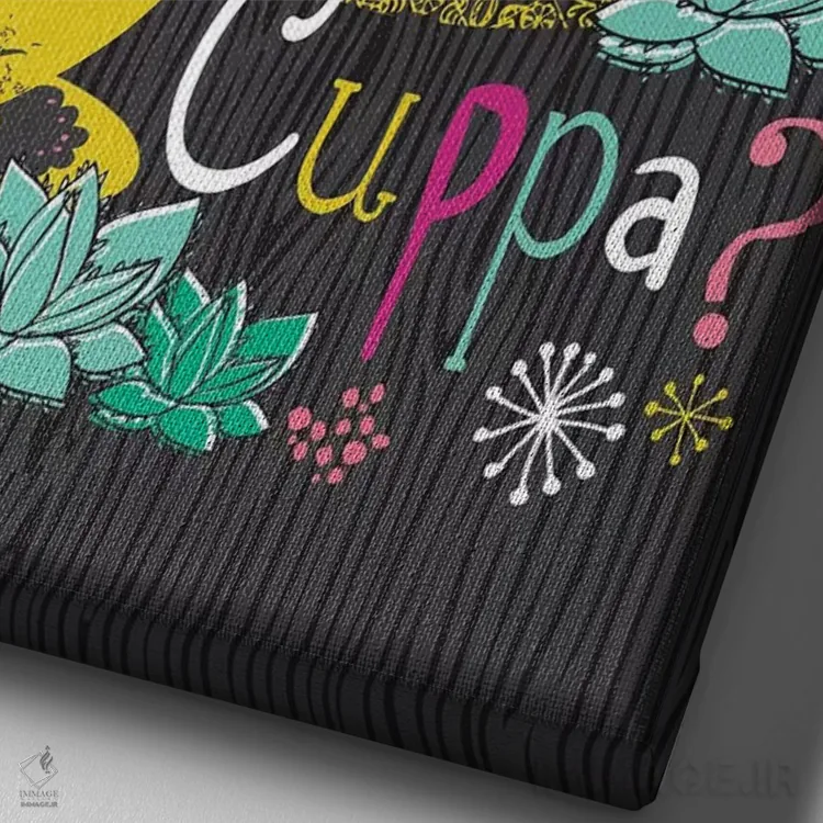 تابلو دکوراتیو دوست داری یه فنجون چای بخوری؟ اثر لیزا وایت باتن - نمای نزدیک بافت بوم