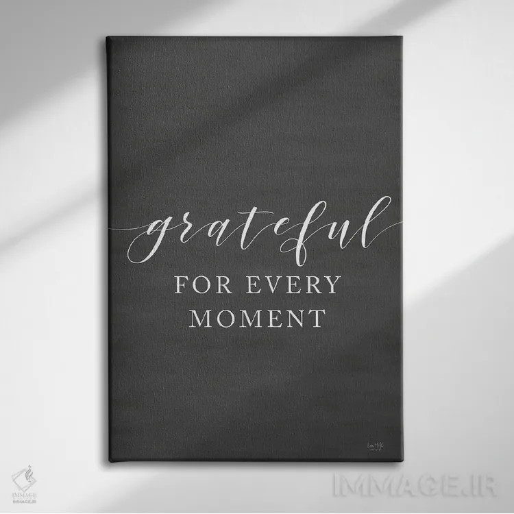 تابلو دکوراتیو شکرگزار هر لحظه بودن اثر لوکس + می دیزاینز - نمای روبهرو روی دیوار