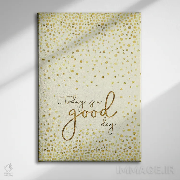 تابلو دکوراتیو امروز روز خوبی است اثر ملانی ویولا - نمای روبهرو روی دیوار