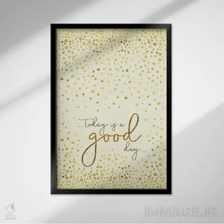 تابلو دکوراتیو امروز روز خوبی است اثر ملانی ویولا - نمای قابدار مشکی