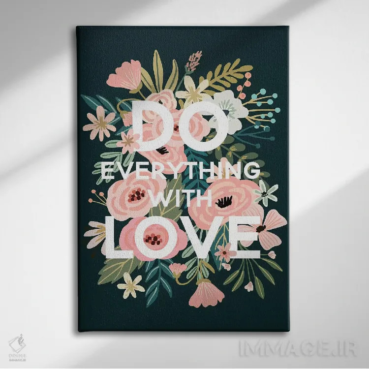تابلو دکوراتیو همه کارها را با عشق انجام بده اثر میا چارو - نمای روبهرو روی دیوار
