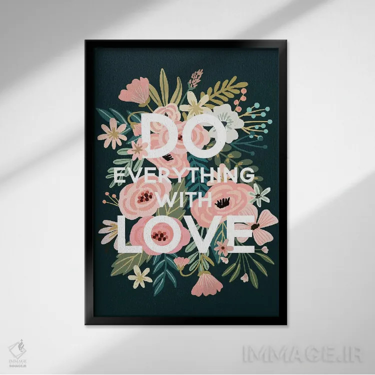 تابلو دکوراتیو همه کارها را با عشق انجام بده اثر میا چارو - نمای قابدار مشکی