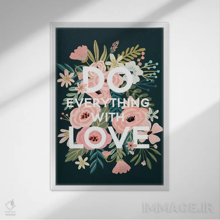 تابلو دکوراتیو همه کارها را با عشق انجام بده اثر میا چارو - نمای قابدار سفید