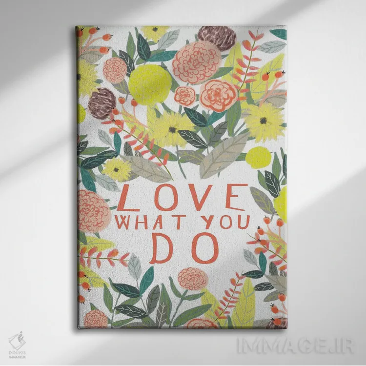 تابلو دکوراتیو کاری را که می کنی دوست بدار اثر میا چارو - نمای روبهرو روی دیوار