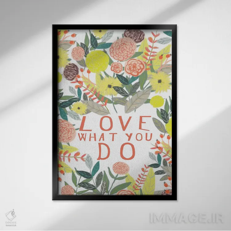 تابلو دکوراتیو کاری را که می کنی دوست بدار اثر میا چارو - نمای قابدار مشکی