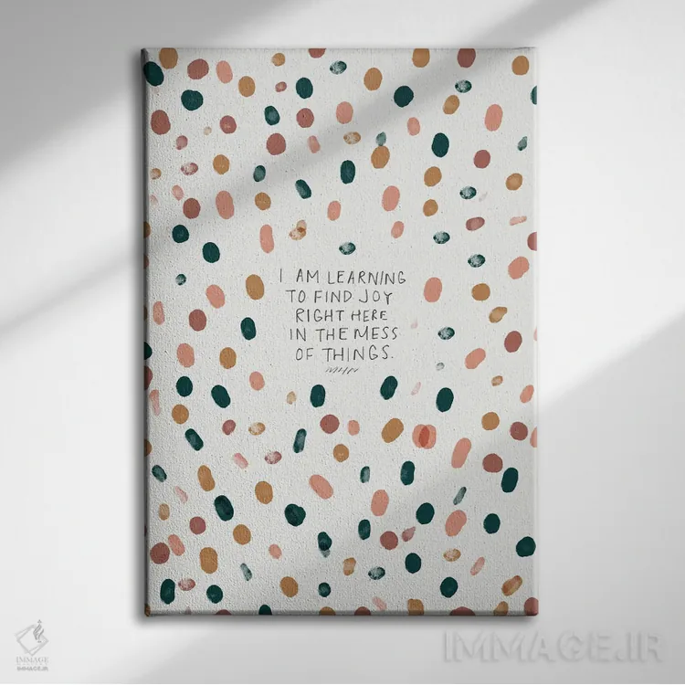 تابلو مدرن شادی را همین جا در میان آشفتگی ها پیدا کن اثر مورگان هارپر نیکولز - نمای روبهرو روی دیوار