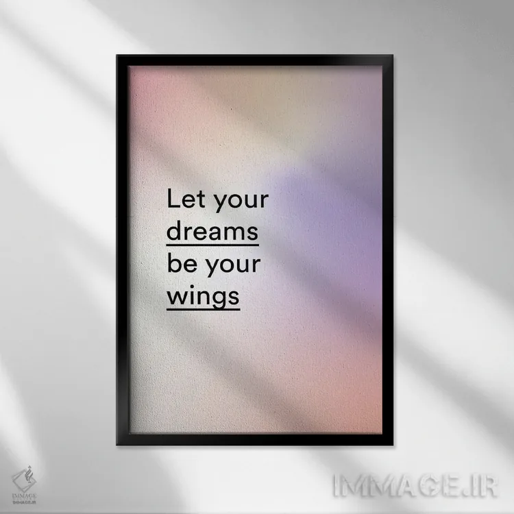 تابلو مدرن بگذار رویاهایت بال هایت باشند اثر مامبو آرت استودیو - نمای قابدار مشکی