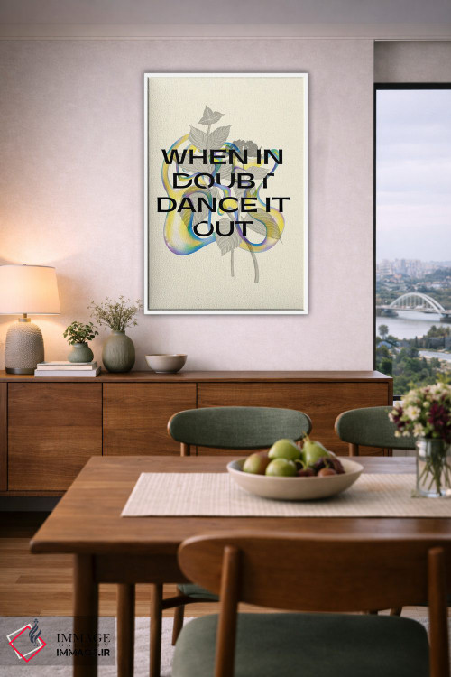 تابلو مدرن وقتی تردیدی داری، با رقص از آن عبور کن اثر مامبو آرت استودیو - D6W