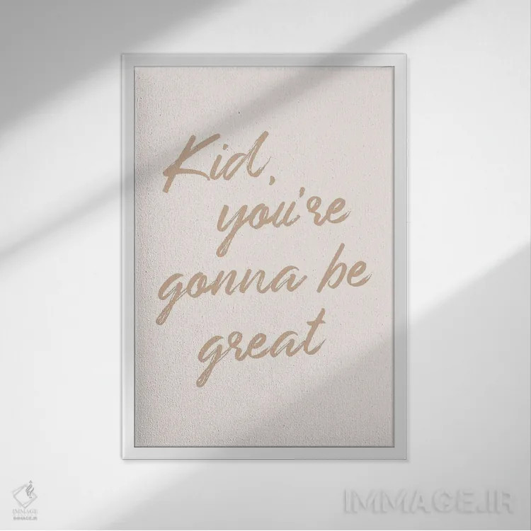 تابلو دکوراتیو You're Gonna Be Great,بچه، تو عالی خواهی شد اثر نیکول باسک - نمای قابدار سفید