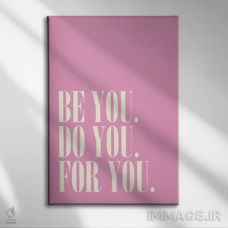 تابلو دکوراتیو Do You, For You Pink,خودت باش، خودت انجام بده، برای خودت صور… اثر نورا گازار - نمای روبهرو روی دیوار