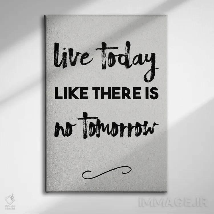 تابلو مدرن امروز را چنان زندگی کن که گویی فردایی نیست اثر نوردیک پرینت استودیو - نمای روبهرو روی دیوار