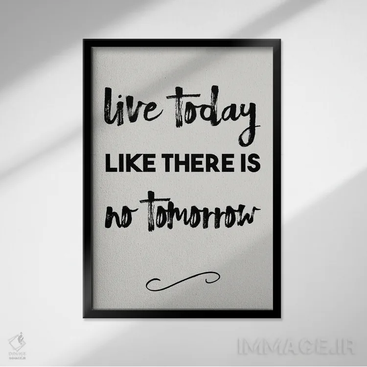 تابلو مدرن امروز را چنان زندگی کن که گویی فردایی نیست اثر نوردیک پرینت استودیو - نمای قابدار مشکی