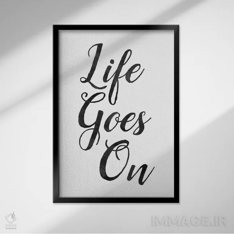 تابلو مدرن زندگی ادامه دارد اثر نوردیک پرینت استودیو - نمای قابدار مشکی